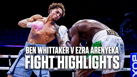 HIGHLIGHTS! 💥 Ben Whittaker vs Ezra Arenyeka