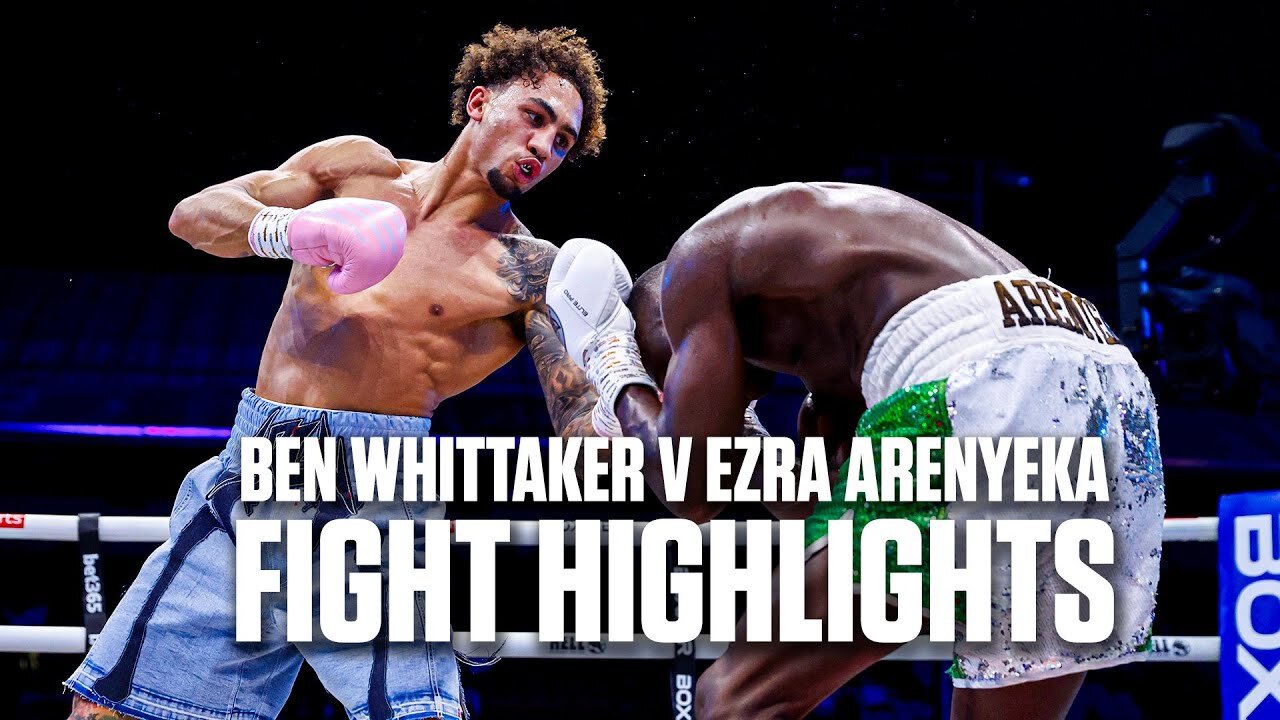 HIGHLIGHTS! 💥 Ben Whittaker vs Ezra Arenyeka