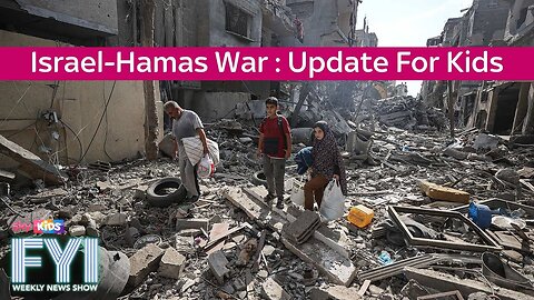 FYI: Weekly News Show: Israel-Hamas War - Update For Kids