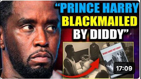 FBI Seize Diddy Tape 'Worse Than Frazzledrip' Involving Prince Harry