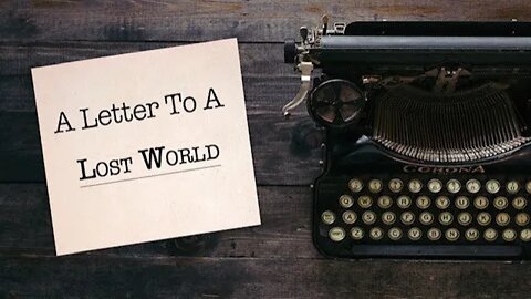 A Letter To A Lost World