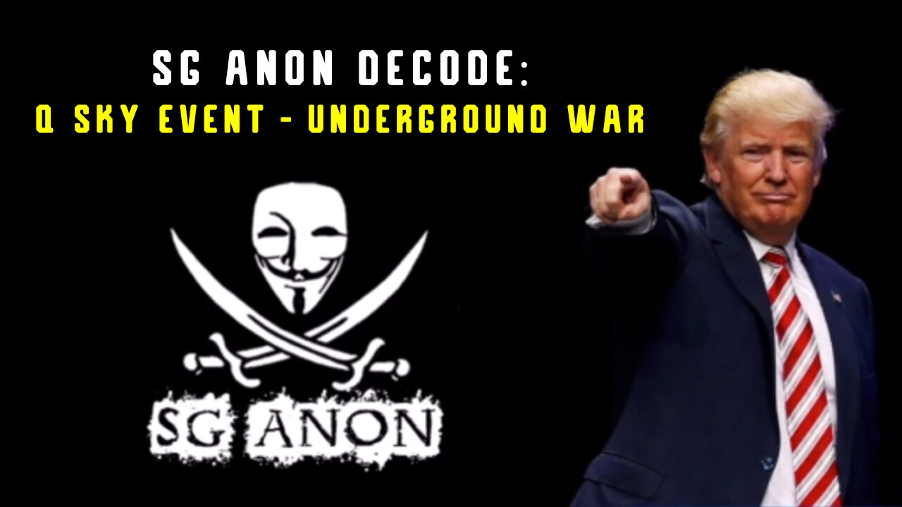 SG Anon Decode: Q Sky Event - Underground War.