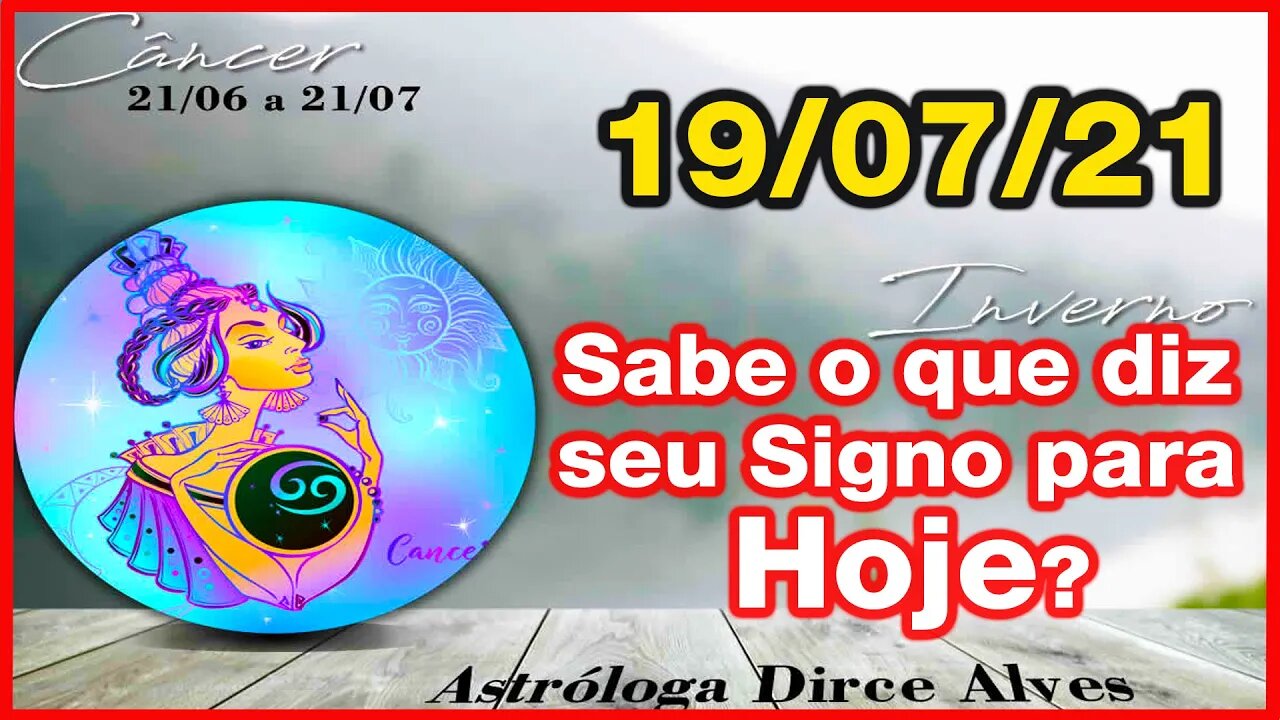 [Horóscopo do Dia] 19/07/2021previsões astrais para todos os signos Dirce Alves [Segunda-Feira]#Novo