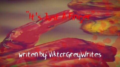 "It's Just A Finger" Creepypasta
