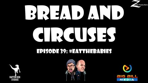 Bread and Circuses Episode 39: #EatTheBabies