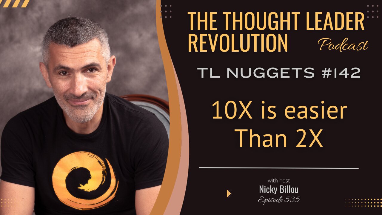 TTLR EP535: TL Nuggets #142 - 10X is easier Than 2X