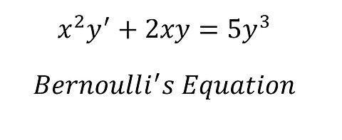 Calculus Help: Bernoulli's Differential Equations - x^2 y'+2xy=5y^3 - Techniques