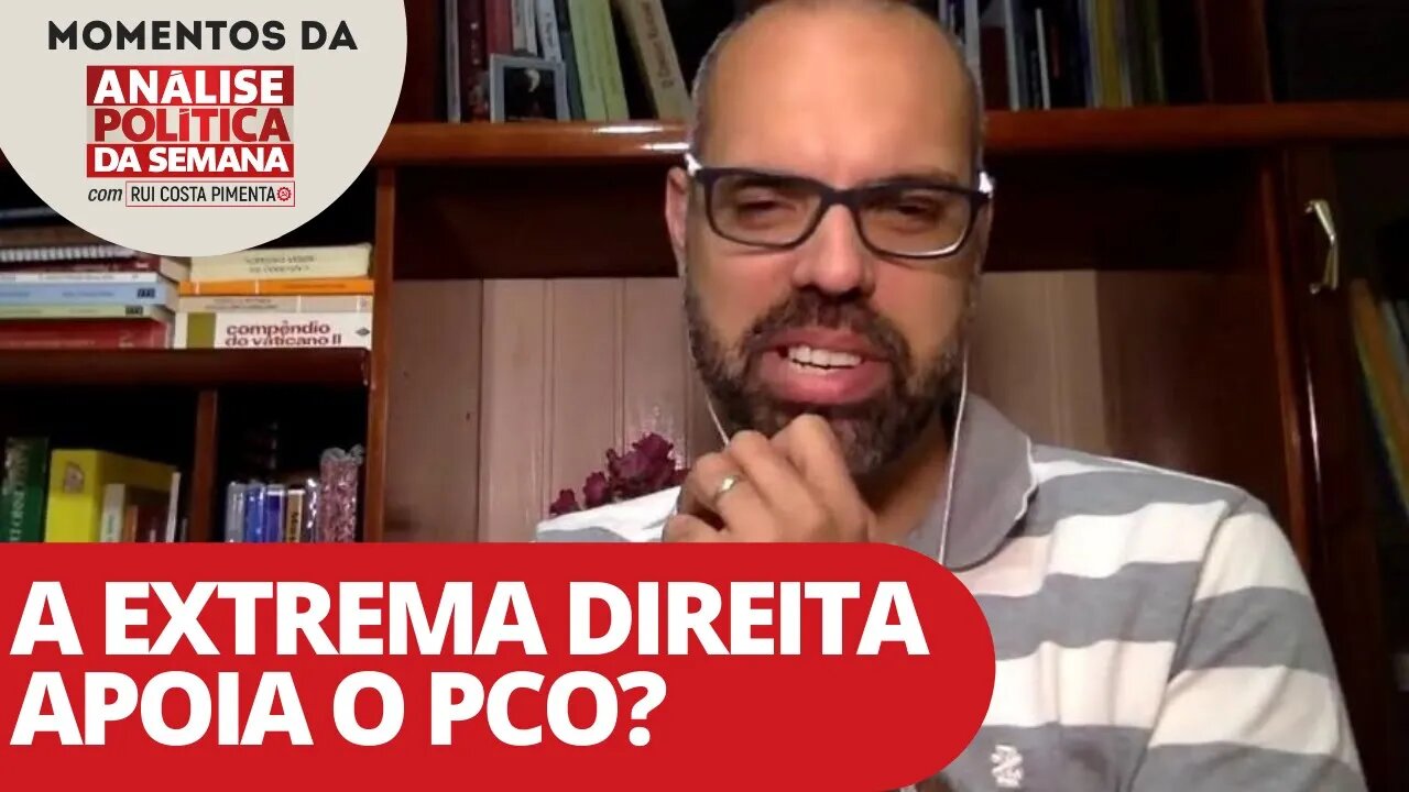 A extrema direita apoia o PCO? | Momentos da Análise Política da Semana