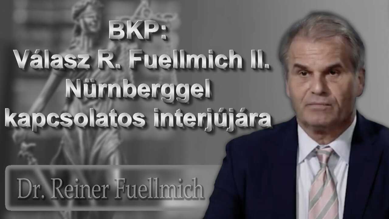 BKP: Válasz R. Fuellmich II. Nürnberggel kapcsolatos interjújára