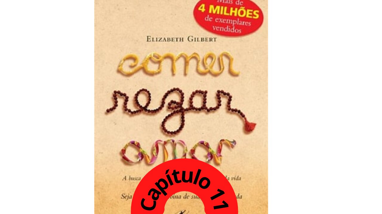 Audiobook Capítulo 11 Comer, Rezar e Amar - Elizabeth Gilbert