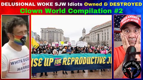 DELUSIONAL Woke SJW IDIOTS Getting TRIGGERED DESTROYED & OWNED - Clown World Compilation #2