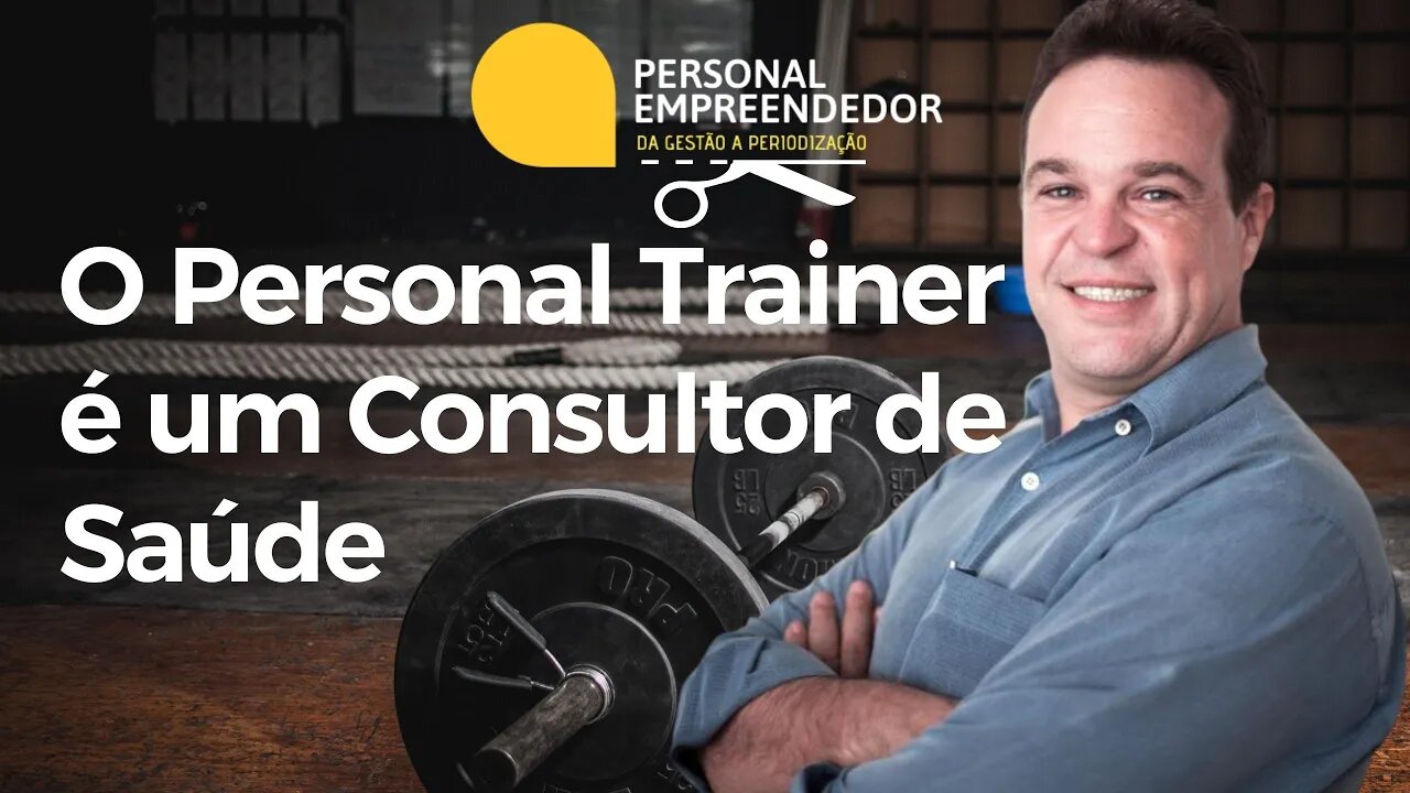 O Personal Trainer é um Consultor de Saúde | Cortes do Personal Empreendedor