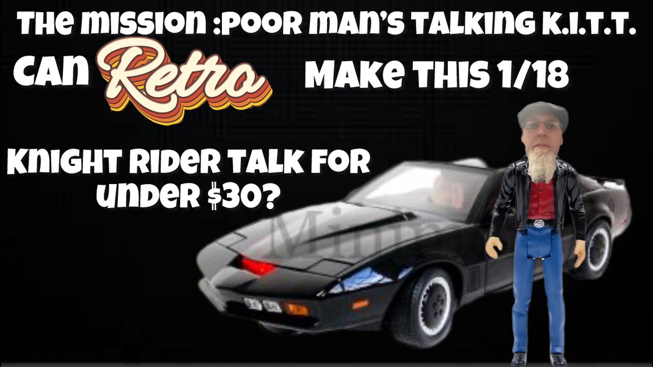 Talking 1/18 Knight Rider K.I.T.T. for Under $30?? Retros Poor Man’s Project!