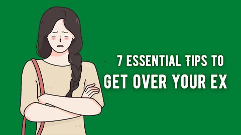 7 essential Tips to get over your ex.