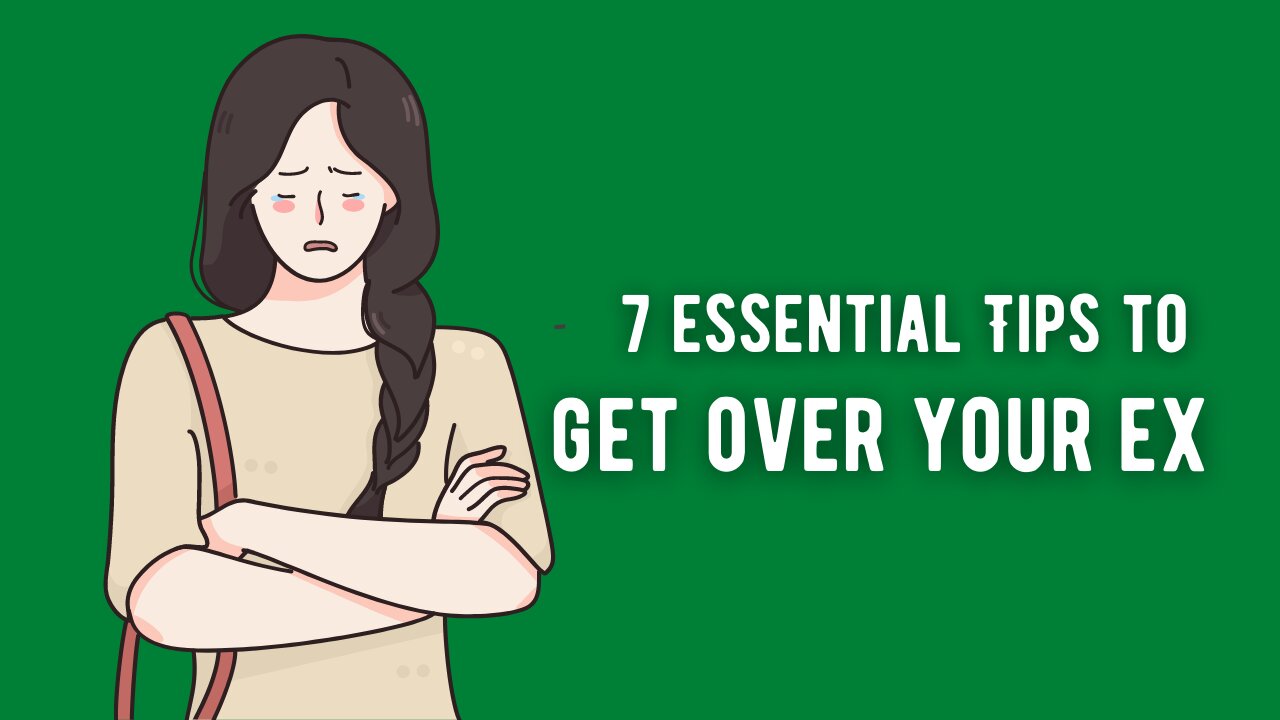 7 essential Tips to get over your ex.