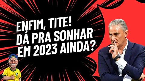 Fla confirma Tite - 2023 ainda dá?