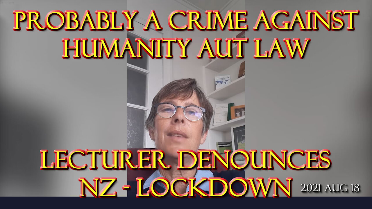 2021 AUG 18 Probably a crime against humanity Amy Benjamin AUT law lecturer denounces lockdown