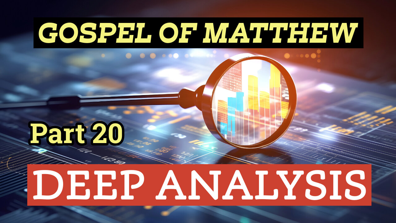 Gospel of Matthew - Deep Analysis - Part 20