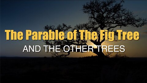 The Parable of The Fig Tree and The Other Trees! - Jacob Prasch