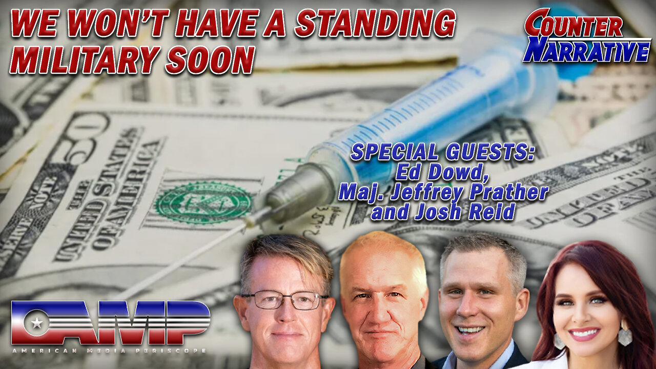 We Won't Have A Standing Military Soon with Ed Dowd, Major Jeffrey Prather, and Josh Reid I Counter Narrative Ep. 84