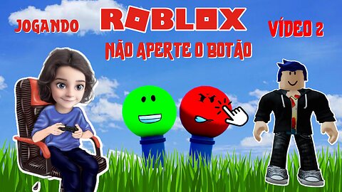 JOGANDO ROBLOX / NÃO APERTE O BOTÃO / VIDEO 2/ 2 de 3