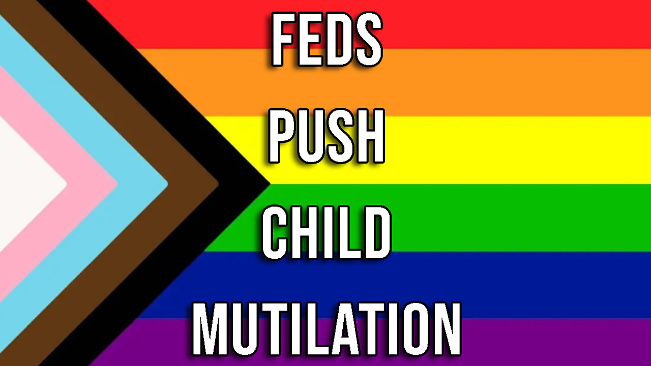 Feds Push Mutilation of Kids & Teens, Pay for Baby Body Parts