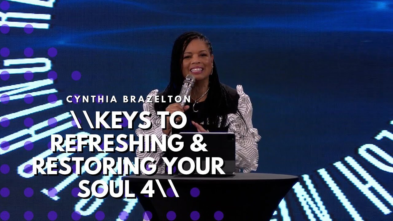 Keys to Refreshing & Restoring Your Soul 4 - Cynthia Brazelton