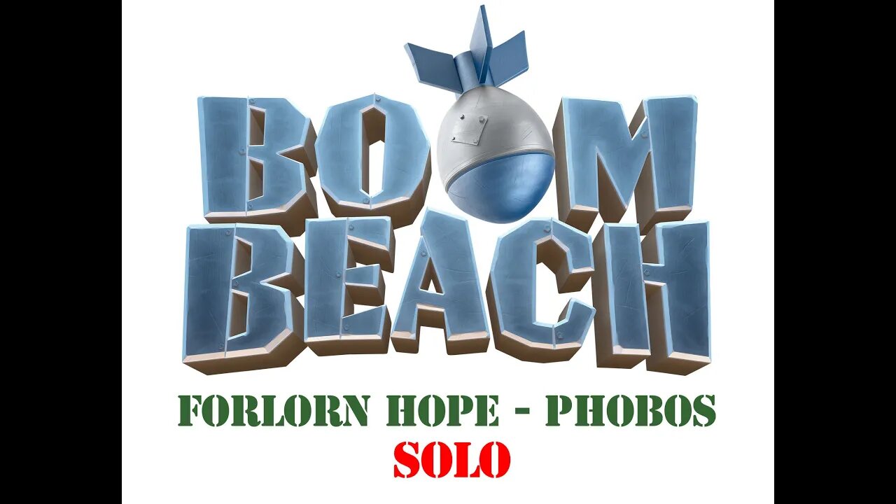 Boom Beach - Operation Forlorn Hope - Phobos - Solo