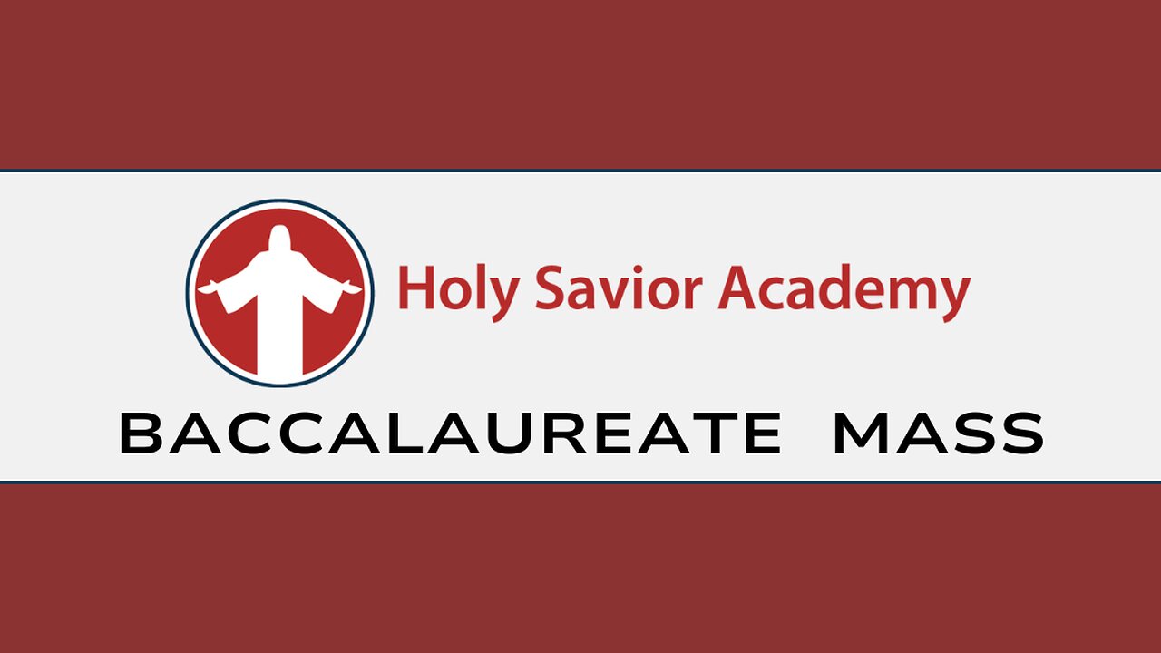 Holy Savior Academy Baccalaureate Mass // 10:15am // June 7, 2024