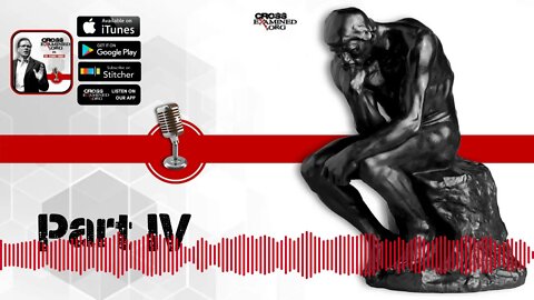 The Big Questions in Life: Part 4 | Cross Examined Official Podcast