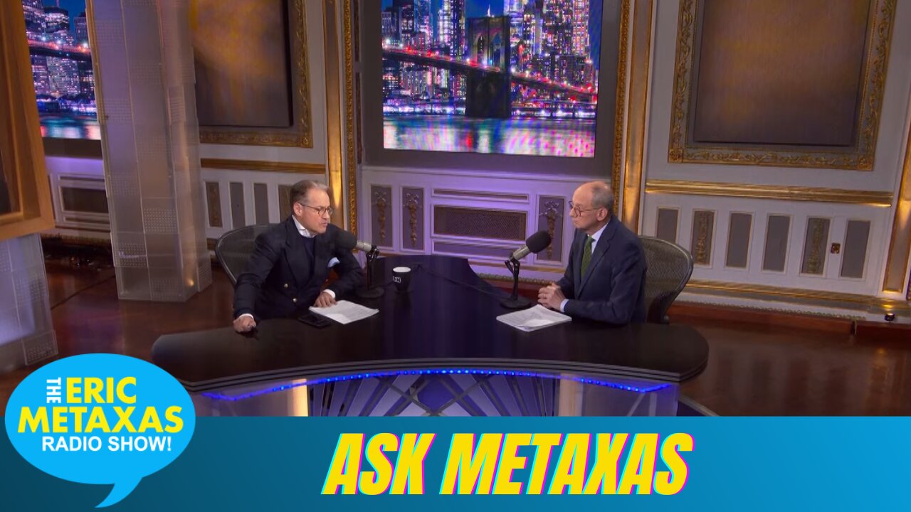 Eric Returns with Another Weekly Installment of Ask Metaxas.