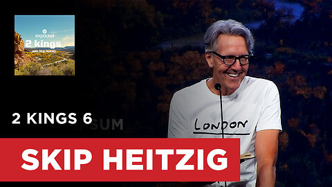 2 Kings 6 | Skip Heitzig