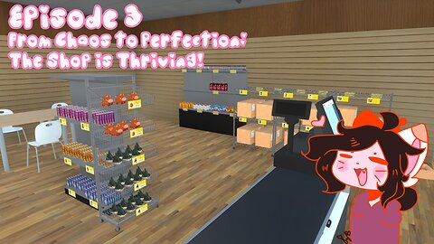 Episode 3: From Chaos to Perfection: The Shop is Thriving!