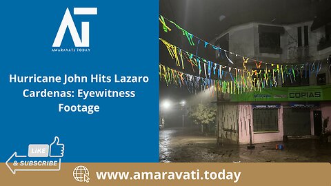 Hurricane John Hits Lazaro Cardenas Eyewitness Footage | Amaravati Today