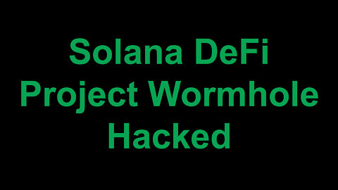 Solana Defi Project Wormhole Hacked