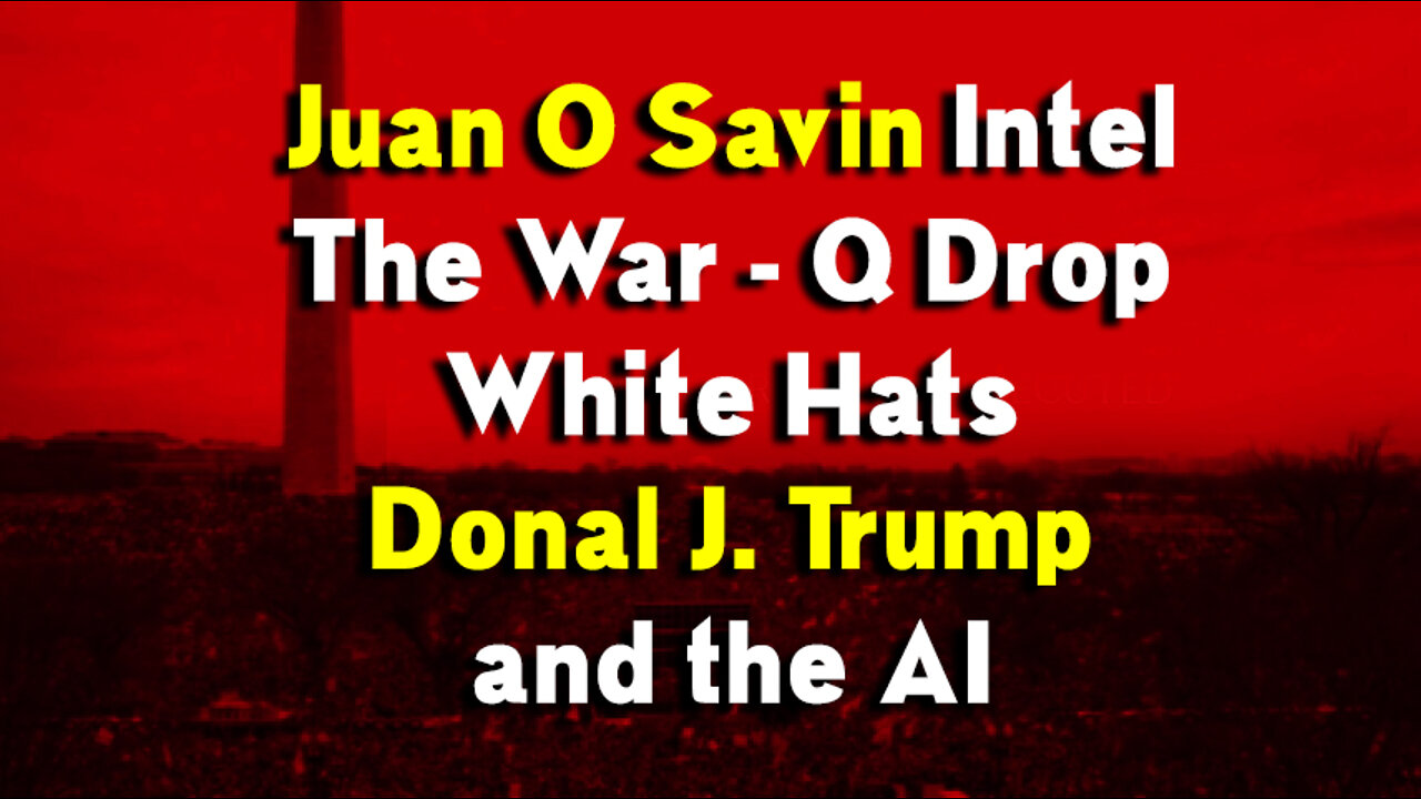 Juan O Savin Intel - The War - Q Drop - White Hats - Donal J. Trump ~ Nino Rodriguez & Kerry Cassidy