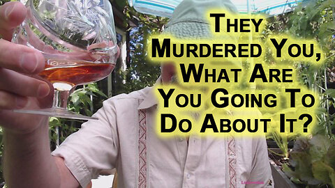 Question for Those That Took COVID “Vaccines”: They Murdered You, What Are You Going To Do About It?