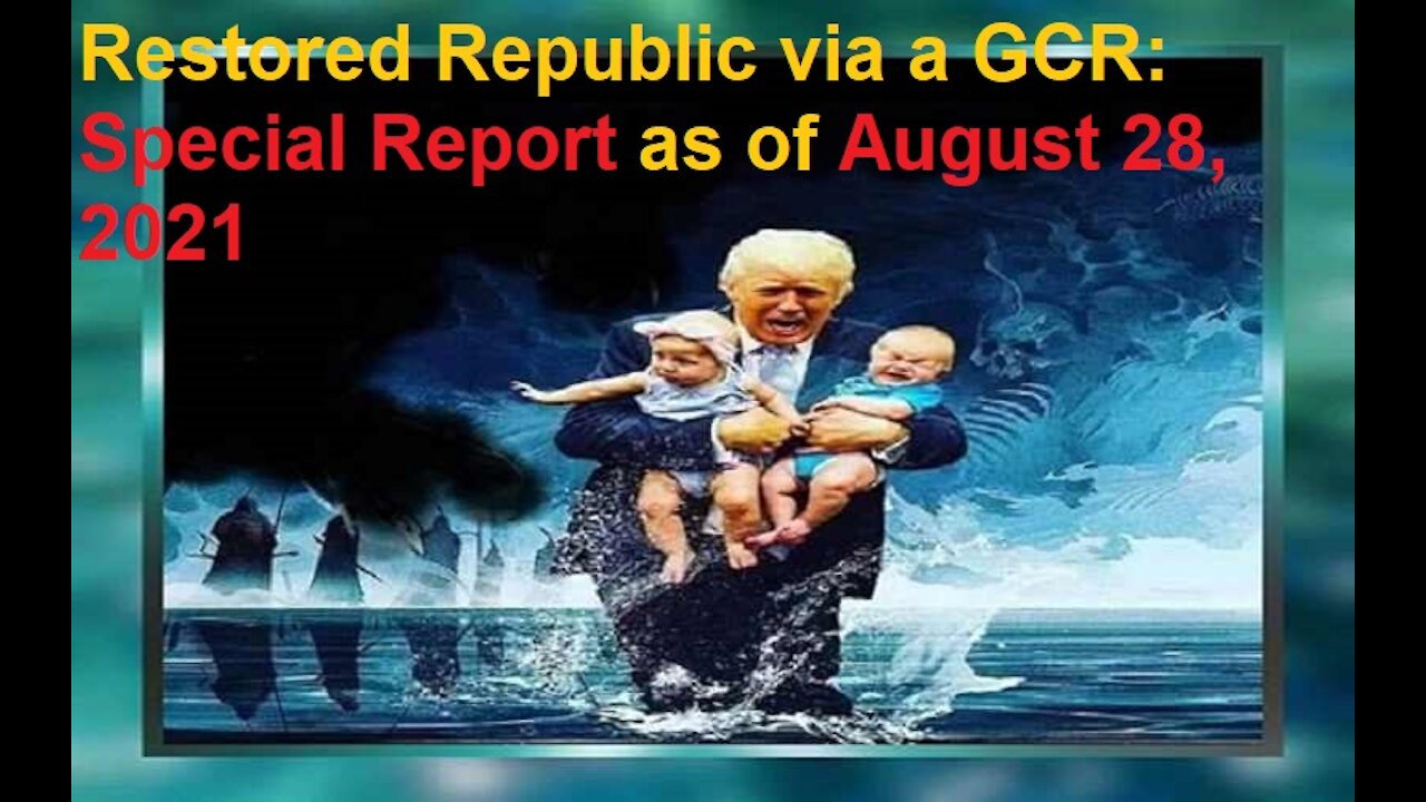 Restored Republic via a GCR Special Report as of August 28, 2021