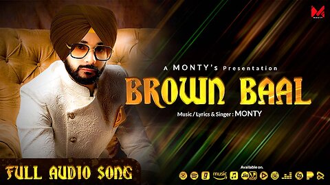 Brown Baal • Official Audio Song • Monty • 2022