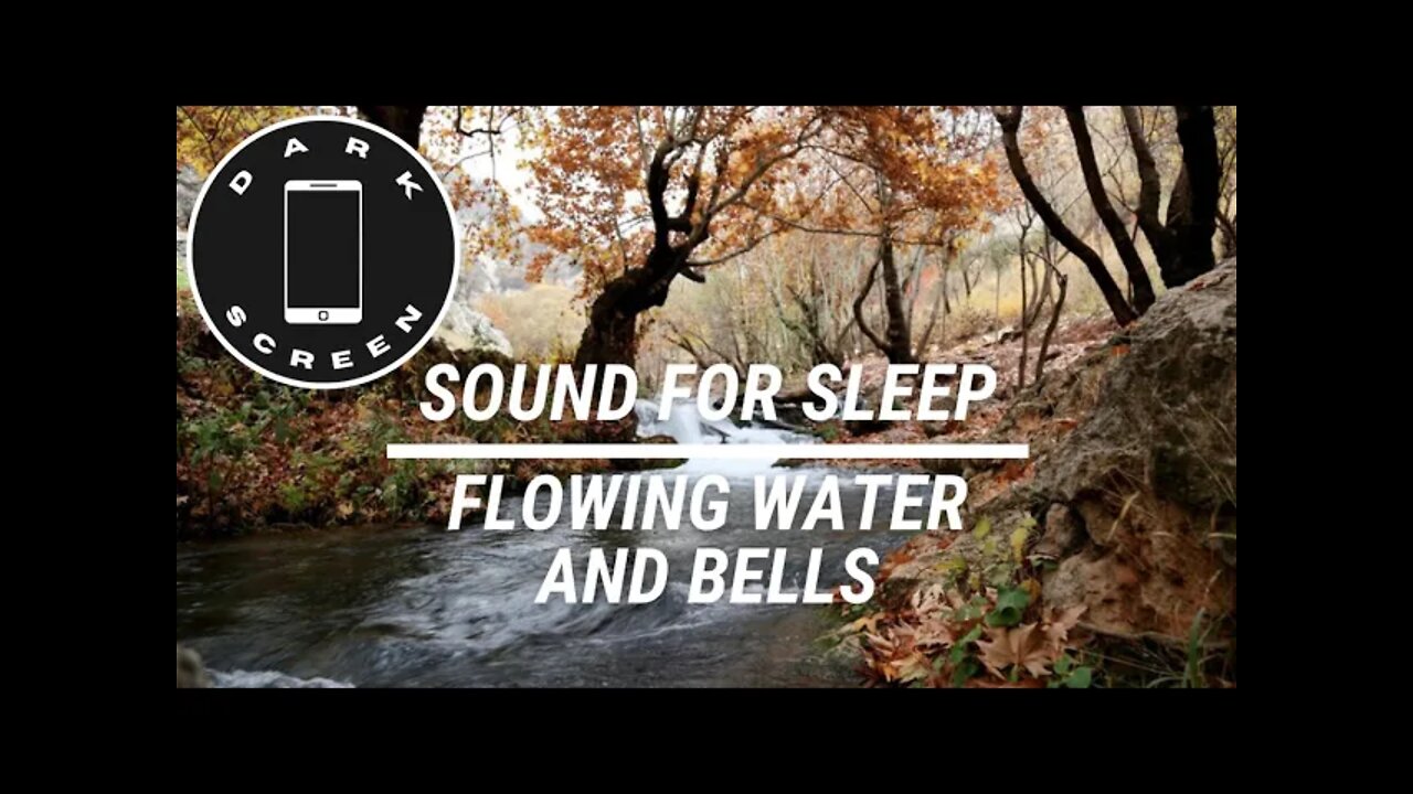 Sound for sleep Flowing Water and Bells Dark Screen 3 hours