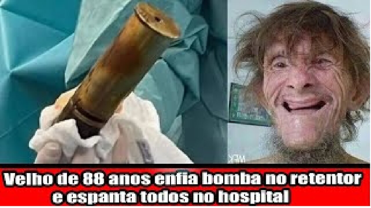 Velho de 88 anos enfia bomba no retentor e espanta todos no hospital