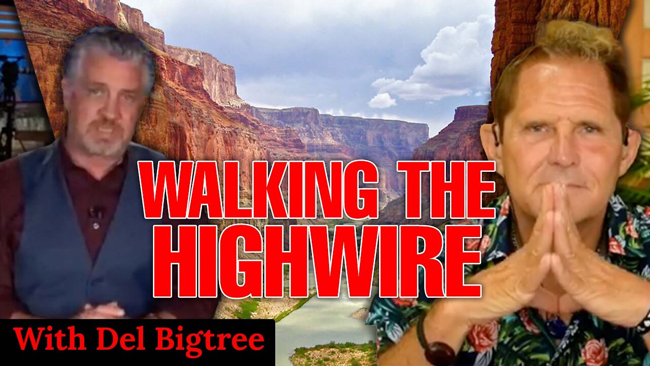 WALKING THE HIGHWIRE WITH DEL BIGTREE