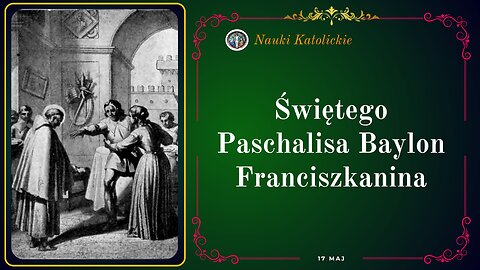 Świętego Paschalisa Baylon Franciszkanina | Maj 17