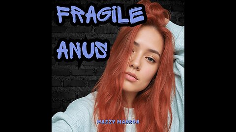 Fragile Anus - Mazzy Manson (Poop Pants Polly)