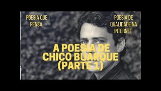 Poesia que Pensa − A poesia de CHICO BUARQUE (Parte 1)