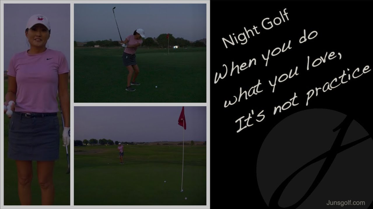 NIGHT GOLF: When You Love What You Do, It's Not Practice - Jun's Golf