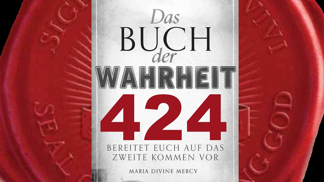 Die Rest-Kirche wird, wo Mein Heiliges Wort gehört wird, Hass hervorrufen (Buch der Wahrheit Nr 424)