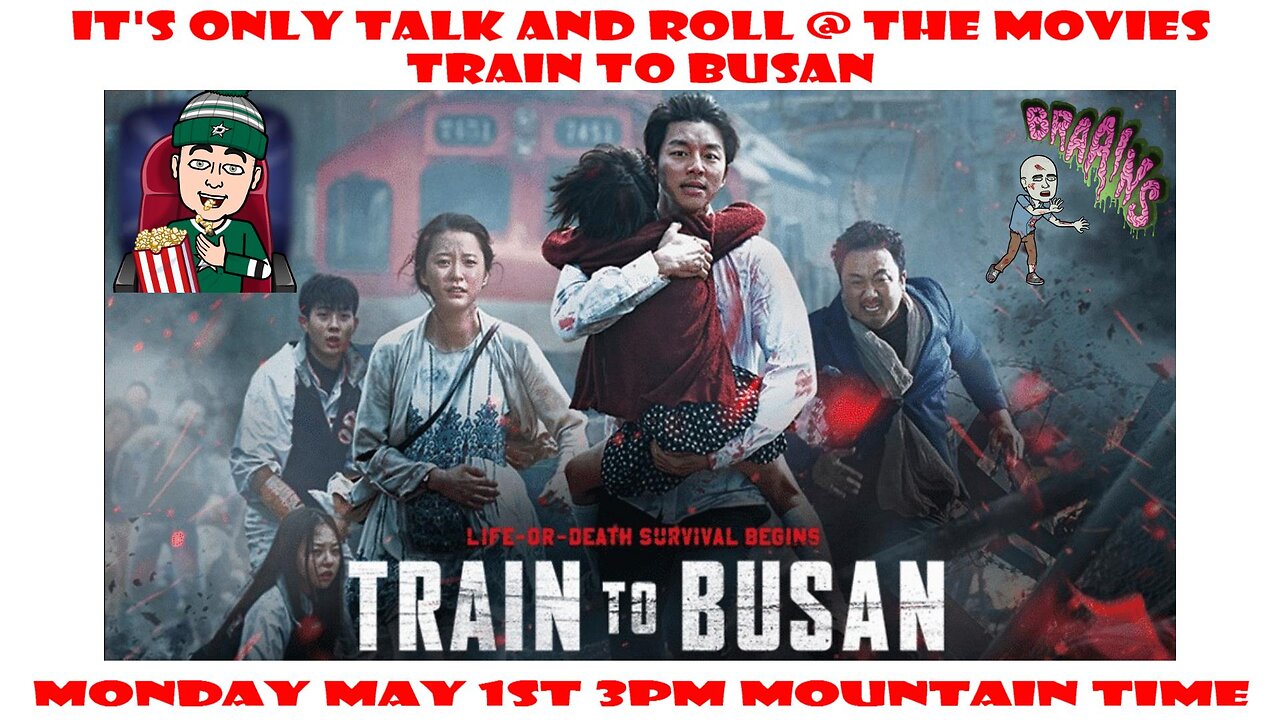 It's Only Talk & Roll at the Movies - Train To Busan