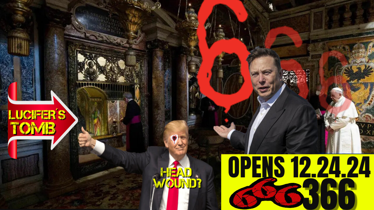 12-24-24=366 = 666 TRUMP HEADWOUND? Tomb of Lucifer @ the Vatican to be opened on a live stream Christmas Eve #rumblerant #rumbletakeover #gaming #news #trump #rumble