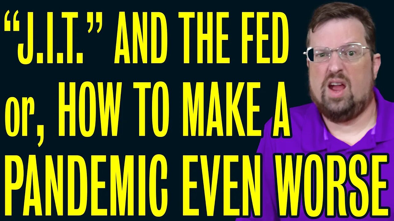 “J.I.T.” and the Fed (or, How to Make a Pandemic Even Worse)